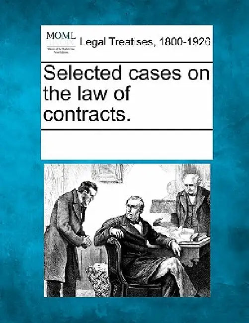 Selected cases on the law of contracts. by Multiple Contributors