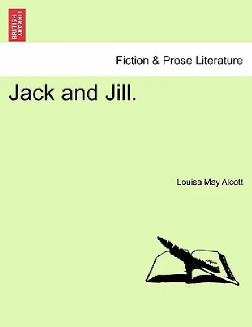 Jack and Jill. by Louisa May Alcott