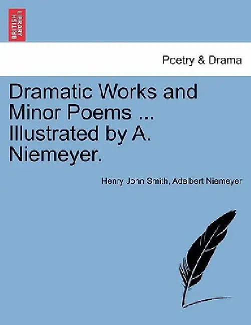 Dramatic Works and Minor Poems ... Illustrated by A. Niemeyer. Vol. I by Henry John Smith, Adelbert Niemeyer