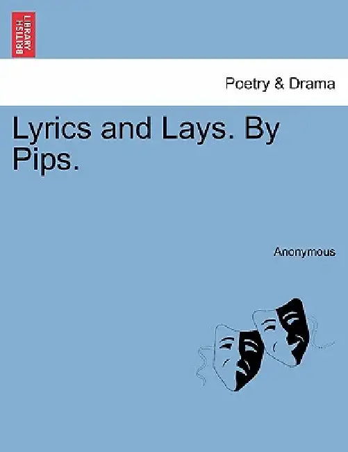 Lyrics and Lays. by Pips. by Anonymous