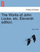 The Works of John Locke, etc. Eleventh edition. by John Locke
