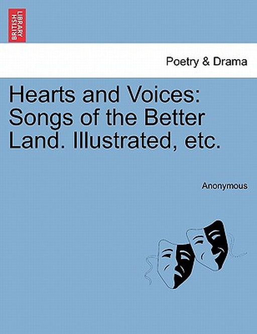 Hearts and Voices: Songs of the Better Land. Illustrated, Etc. by Anonymous