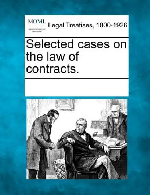 Selected cases on the law of contracts. by Multiple Contributors