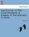 Injur'd Love: Or the Cruel Husband. a Tragedy, in Five Acts and in Verse. by Nahum Tate