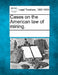 Cases on the American law of mining. by Multiple Contributors