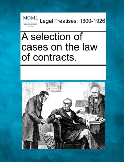 A selection of cases on the law of contracts. by Multiple Contributors