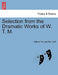 Selection from the Dramatic Works of W. T. M. by William Thomas Moncrieff