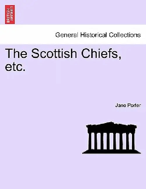 The Scottish Chiefs, etc. by Jane Porter