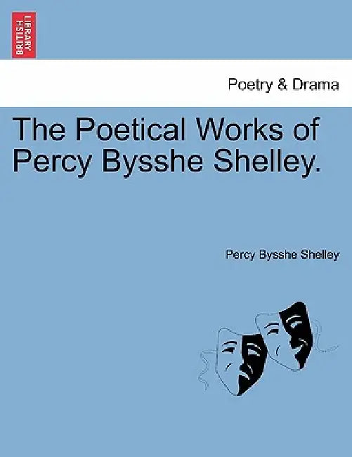 The Poetical Works of Percy Bysshe Shelley. by Percy Bysshe Shelley