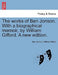 The works of Ben Jonson. With a biographical memoir, by William Gifford. A new edition. by Ben Jonson, William Gifford