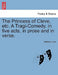 The Princess of Cleve, Etc. a Tragi-Comedy, in Five Acts, in Prose and in Verse. by Nathaniel Lee