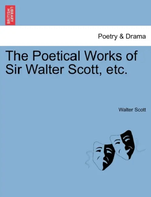The Poetical Works of Sir Walter Scott, Etc. by Walter Scott