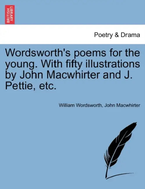 Wordsworth's Poems for the Young. with Fifty Illustrations by John Macwhirter and J. Pettie, Etc. by William Wordsworth, John Macwhirter