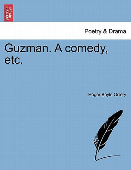 Guzman. a Comedy, Etc. by Roger Boyle Orrery