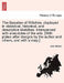 The Beauties of Wiltshire, displayed in statistical, historical, and descriptive sketches: interspersed with anecdotes of the arts. [With plates after by John Britton
