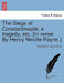 The Siege of Constantinople; A Tragedy, Etc. [In Verse. by Henry Neville Payne.] by Anonymous, Henry Payne