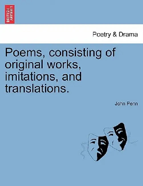 Poems, consisting of original works, imitations, and translations. by John Penn