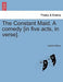 The Constant Maid. a Comedy [In Five Acts, in Verse]. by James Shirley