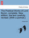 The Poetical Works of Lord Byron, complete. New edition, the text carefully revised. [With a portrait.] by George Byron