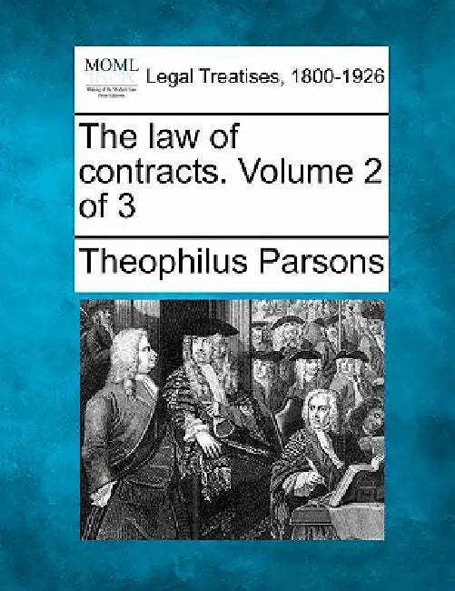The law of contracts. Volume 2 of 3 by Theophilus Parsons