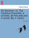Sir Salomon; Or, the Cautious Coxcomb; A Comedy. [In Five Acts and in Prose. by J. Caryl.] by John Caryl