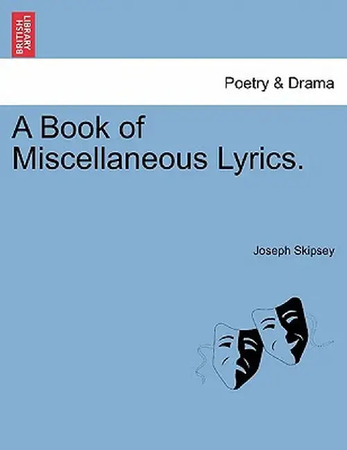 A Book of Miscellaneous Lyrics. by Joseph Skipsey