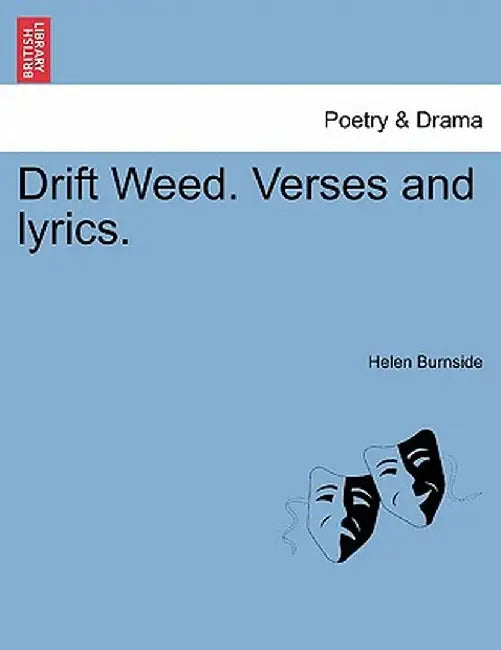 Drift Weed. Verses and Lyrics. by Helen Burnside