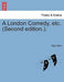 A London Comedy, Etc. (Second Edition.). by Egan Mew