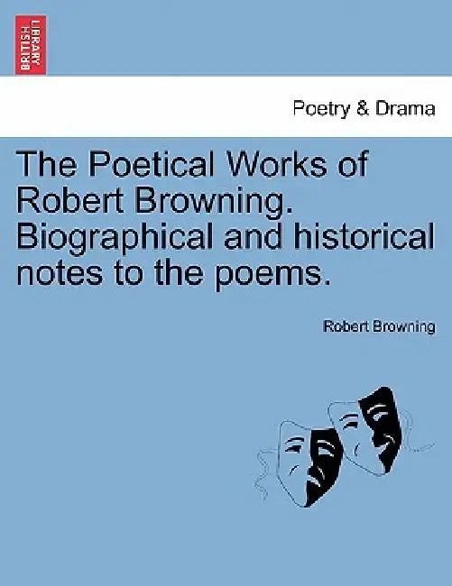 The Poetical Works of Robert Browning. Biographical and Historical Notes to the Poems. Vol. III. by Robert Browning
