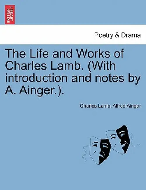 The Life and Works of Charles Lamb. (with Introduction and Notes by A. Ainger.). Vol. II. by Charles Lamb, Alfred Ainger