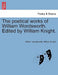The Poetical Works of William Wordsworth. Edited by William Knight. Volume Second. by William Wordsworth, William Knight