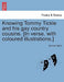 Knowing Tommy Tickle and His Gay Country Cousins. [In Verse, with Coloured Illustrations.] by Tommy Tickle