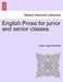 English Prose for Junior and Senior Classes. by James Logie Robertson