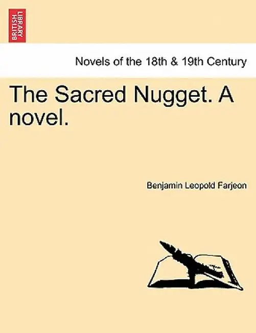 The Sacred Nugget. a Novel. by B. L. Farjeon