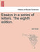 Essays in a Series of Letters. the Eighth Edition. by John Foster