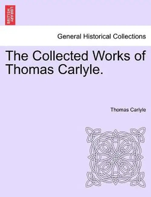 The Collected Works of Thomas Carlyle. by Thomas Carlyle