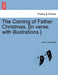 The Coming of Father Christmas. [In Verse, with Illustrations.] by Eliza F. Manning