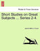 Short Studies on Great Subjects ... Series 2-4. by James Anthony Froude