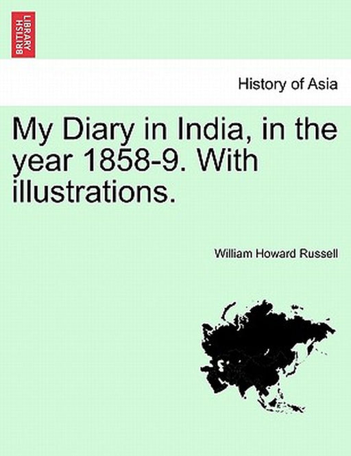 My Diary in India, in the Year 1858-9. with Illustrations. by William Howard Russell