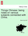 Things Chinese: being notes on various subjects connected with China. Second edition. by James Dyer Ball
