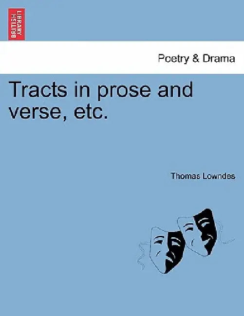 Tracts in prose and verse, etc. by Thomas Lowndes