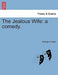 The Jealous Wife: A Comedy. Second Edition by George Colman