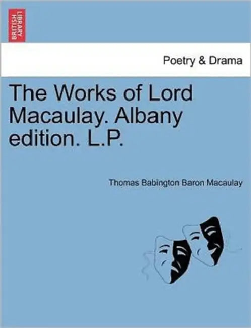 The Works of Lord Macaulay. Albany edition. L.P. by Thomas Babington Baron Macaulay