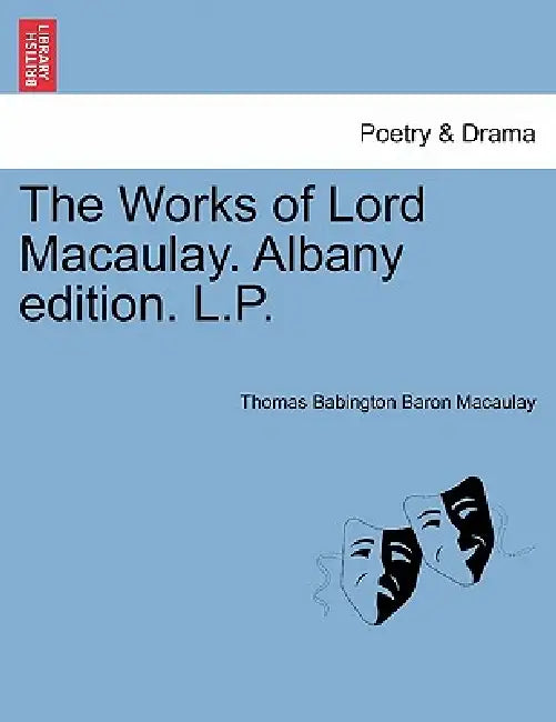 The Works of Lord Macaulay. Albany edition. L.P. by Thomas Babington Baron Macaulay
