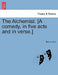 The Alchemist. [A Comedy, in Five Acts and in Verse.] by Ben Jonson
