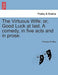 The Virtuous Wife: Or, Good Luck at Last. a Comedy, in Five Acts and in Prose. by Thomas D'Urfey