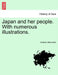 Japan and her people. With numerous illustrations. by Andrew Steinmetz