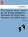 The Broken Heart. Acted by the King's Majesties Seruants at the Priuate House in the Black-Friers. by John Ford