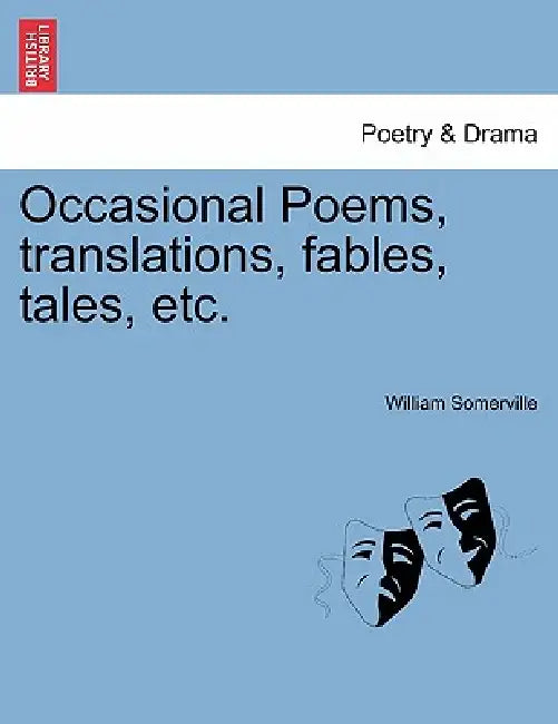 Occasional Poems, Translations, Fables, Tales, Etc. by William Somerville
