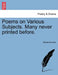 Poems on Various Subjects. Many never printed before. by Moses Browne